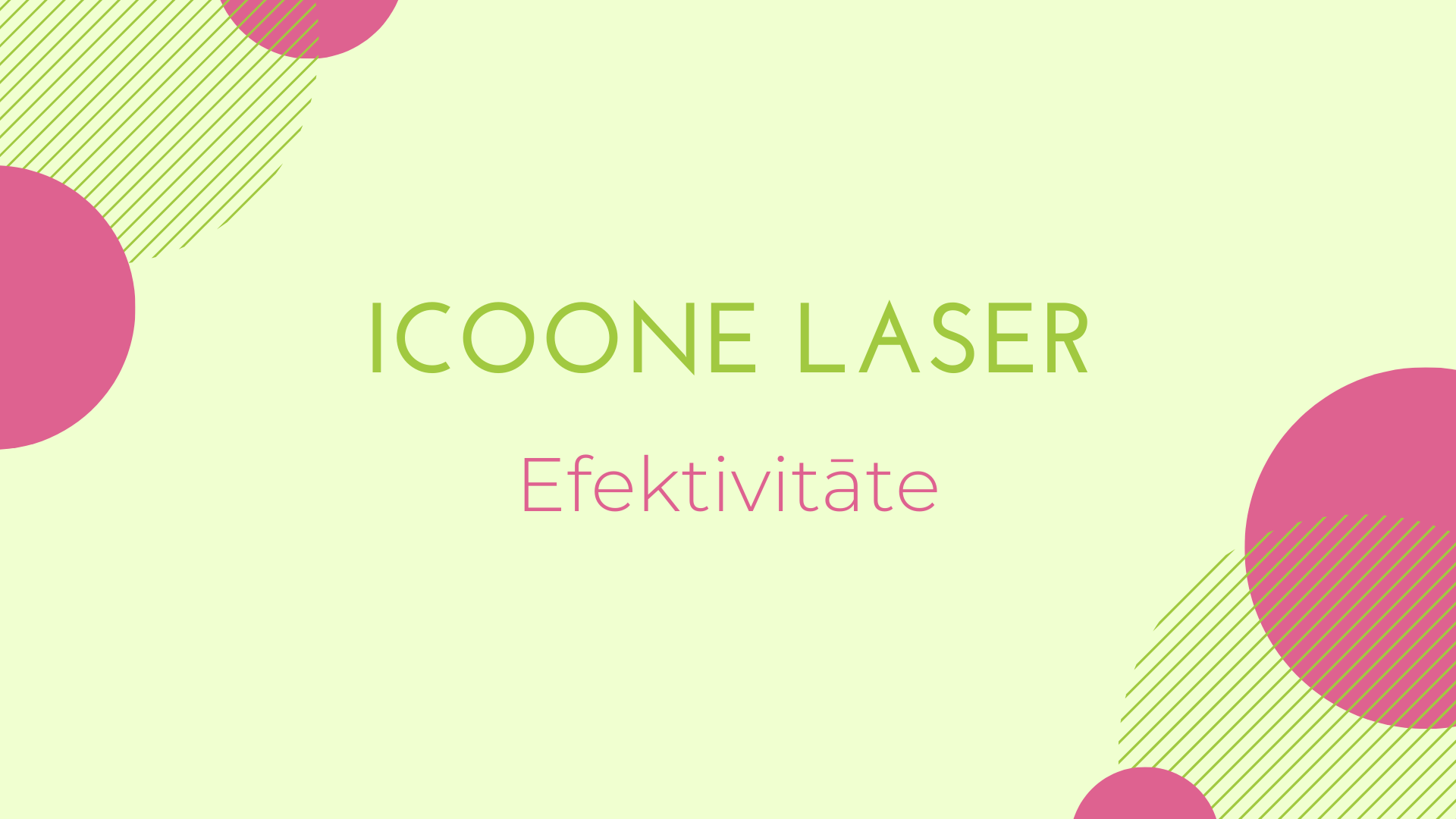 ICOONE LASER efektivitāte!