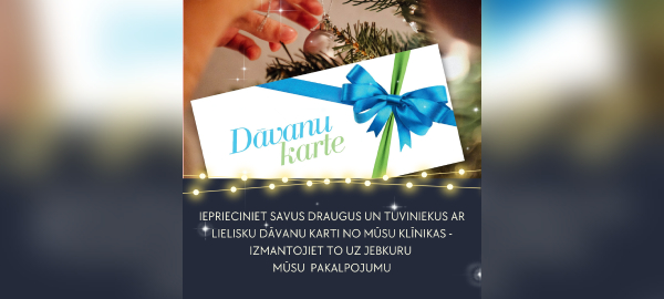 Iegādājaties Dāvanu karti klīnikā vai ONLINE e.Dāvanu karti